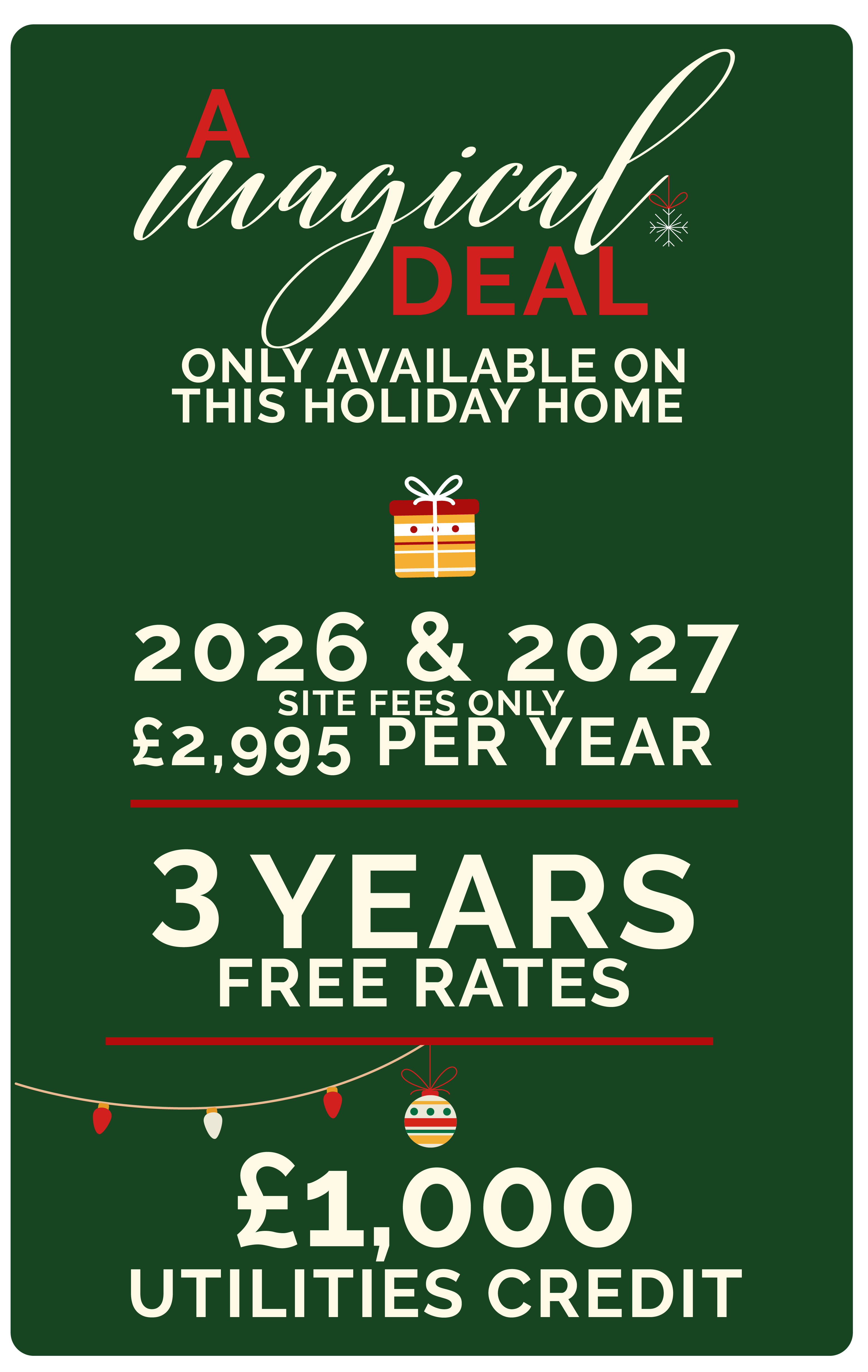 A magical deal on holiday homes offering site fees of £2,995 per year for 2026 and 2027, 3 years free rates, and £1,000 utilities credit.